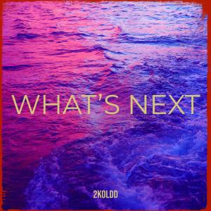 2koldd的專輯What’s Next (Explicit)