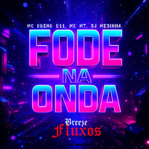 Listen to Fode na Onda (Explicit) song with lyrics from MC Breno 011