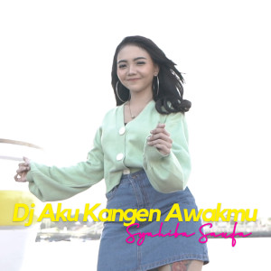 收聽Syahiba Saufa的DJ Aku Kangen Awakmu (Explicit)歌詞歌曲