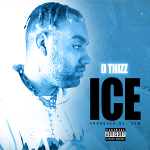 收聽D Thizz的Ice (Explicit)歌詞歌曲
