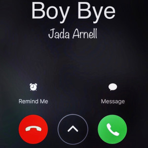 Listen to Boy Bye (Explicit) song with lyrics from Jada Arnell