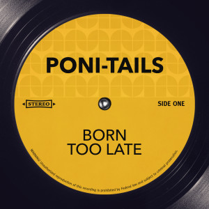 Poni-Tails的專輯Born Too Late
