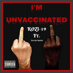 收聽KOZI-19的Im Unvaccinated (Explicit)歌詞歌曲