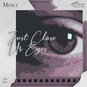 Musci的專輯Just Close Ur Eyes
