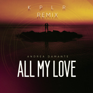 อัลบัม All My Love (KPLR Remix) ศิลปิน Andrea Damante
