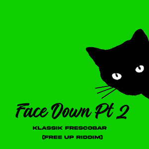 Listen to Face Down, Pt. 2 (Free up Riddim) (Radio Edit) song with lyrics from Klassik Frescobar