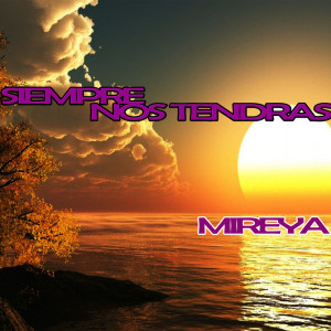 ดาวน์โหลดและฟังเพลง Siempre nos tendrás (Original) พร้อมเนื้อเพลงจาก Mireya