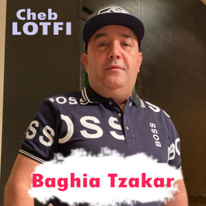 Listen to Baghia Tzakar song with lyrics from Cheb Lotfi