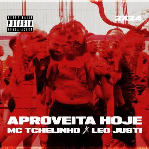 ดาวน์โหลดและฟังเพลง Aproveita Hoje (Explicit) พร้อมเนื้อเพลงจาก Mc Tchelinho