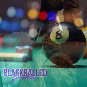 收聽Jai Ktchnz的Blackballed (Explicit)歌詞歌曲