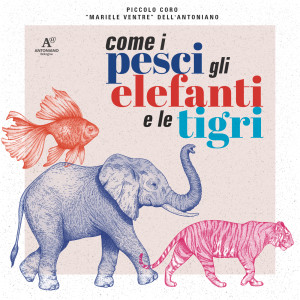 อัลบัม Come i pesci, gli elefanti e le tigri ศิลปิน Piccolo Coro Mariele Ventre dell'Antoniano