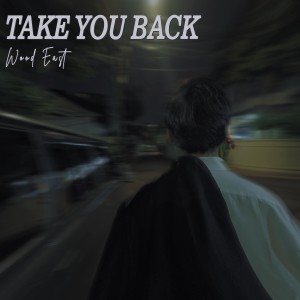 Dengarkan Take You Back lagu dari Wood East dengan lirik