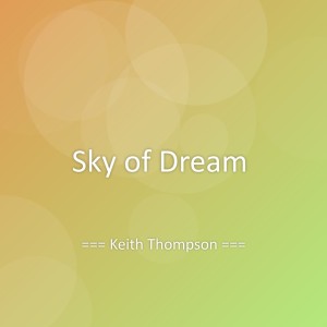 Dengarkan Sky of Dream lagu dari Keith Thompson dengan lirik