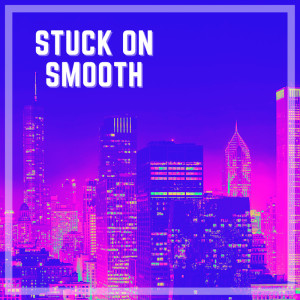 Listen to Stuck on Smooth song with lyrics from Ms Madli
