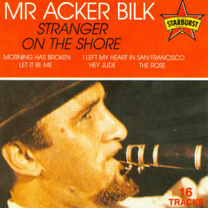 收聽Mr. Acker Bilk的Stranger on the Shore歌詞歌曲