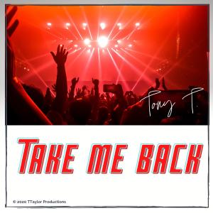 Listen to Take Me Back song with lyrics from Tony T