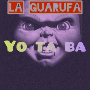 Album Yo ta ba (feat. Mc Rd, Akuna, Fugazis, Yan Leyton, MartyAfterDark, Dyler & Gabriel Rap) [Jey El Del Saoco & El Mecanico Remix] (Explicit) from La Guarufa