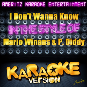 ดาวน์โหลดและฟังเพลง I Don't Wanna Know (In the Style of Mario Winans & P. Diddy) [Karaoke Version] (Karaoke Version) พร้อมเนื้อเพลงจาก Ameritz Karaoke Entertainment