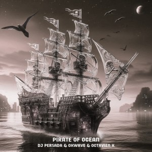 ดาวน์โหลดและฟังเพลง Pirate Of Ocean พร้อมเนื้อเพลงจาก DJ Persada
