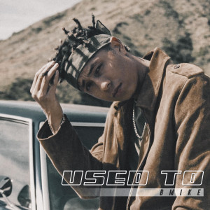 อัลบัม Used To (Explicit) ศิลปิน Bmike