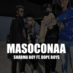 收听Sharma Boy的Masoconaa歌词歌曲