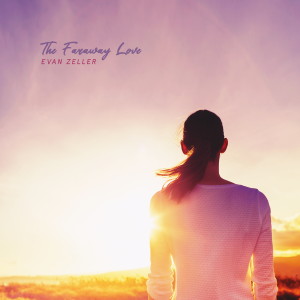 อัลบัม The Faraway Love ศิลปิน Evan Zeller