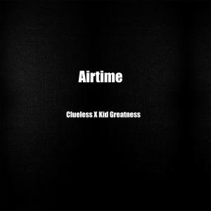 Airtime (feat. Kid Greatness) (Explicit)