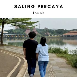 Dengarkan lagu Saling Percaya nyanyian iPunk dengan lirik