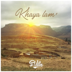 Listen to Khaya Lam' song with lyrics from S'Villa