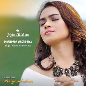 Listen to Indah Pada Waktunya song with lyrics from Mitha Talahatu
