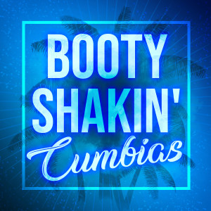 Booty Shakin' Cumbias