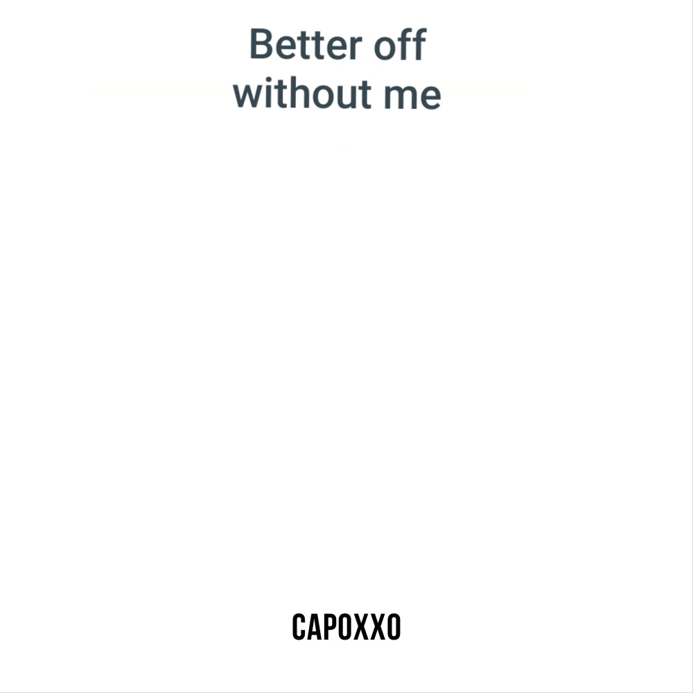 Better Off Without Me