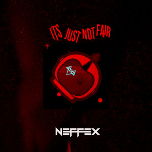 Listen to It's Just Not Fair (Explicit) song with lyrics from NEFFEX