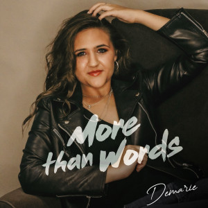 收聽Demarie的More Than Words歌詞歌曲