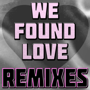 ดาวน์โหลดและฟังเพลง We Found Love (Dubstep Remix) พร้อมเนื้อเพลงจาก EDM Nation