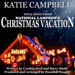 ดาวน์โหลดและฟังเพลง Christmas Vacation - From "National Lampoon's Christmas Vacation" by Cynthia Weil and Barry Mann พร้อมเนื้อเพลงจาก Katie Campbell