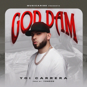 收聽Yoi Carrera的God Dam (Explicit)歌詞歌曲