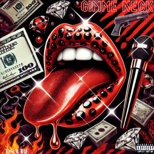 Album Gimme Neck (Explicit) from e$quire