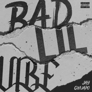 Jay Gwuapo的專輯Bad Lil Vibe (Explicit)