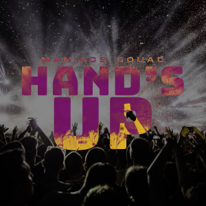 收听Maniacs Squad的Hand's up歌词歌曲