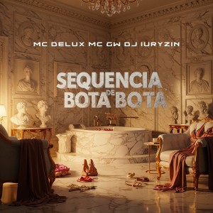 DJ IURYZIN的专辑SEQUENCIA DE BOTA BOTA (Explicit)