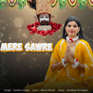 收聽Vandna Jangid的Mere Sawre歌詞歌曲