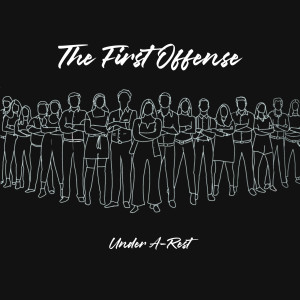 Under A-Rest的專輯The First Offense (Explicit)