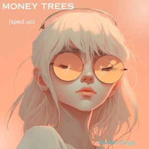 Listen to Money Trees (Sped-Up) song with lyrics from Kendrí