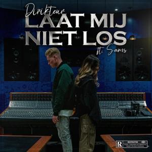 Listen to LAAT MIJ NIET LOS (Explicit) song with lyrics from Dirikteur