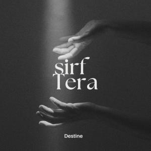Destine的专辑Sirf Tera (Explicit)
