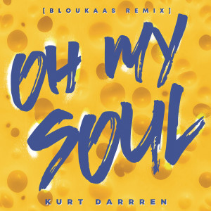 收聽Kurt Darren的Oh My Soul (Bloukaas Remix)歌詞歌曲