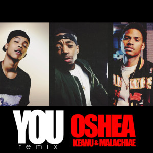 Dengarkan lagu You (Remix) [Prod XL Eagle] (feat. Malachiae & Keanu) (Explicit) (Remix|Prod XL Eagle|Explicit) nyanyian Oshea dengan lirik