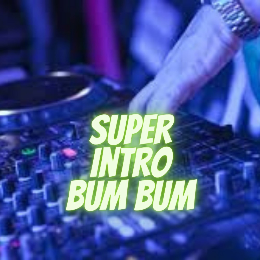 Super Intro Bum Bum