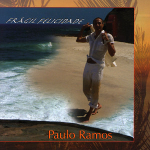 Paulo Ramos的專輯Frágil Felicidade